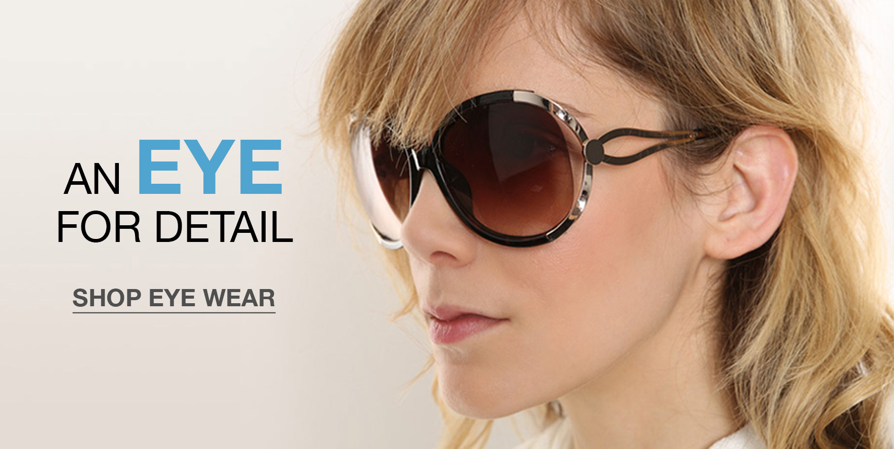 An eye for detail - Click to Shop Eye Wear